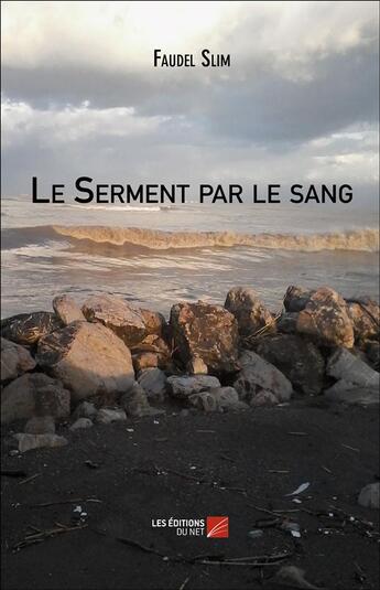 Couverture du livre « Le serment par le sang » de Faudel Slim aux éditions Editions Du Net