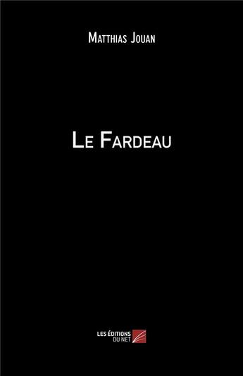 Couverture du livre « Le fardeau » de Matthias Jouan aux éditions Editions Du Net