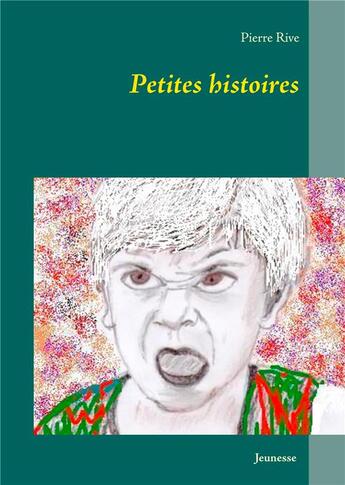 Couverture du livre « Petites histoires » de Pierre Rive aux éditions Books On Demand