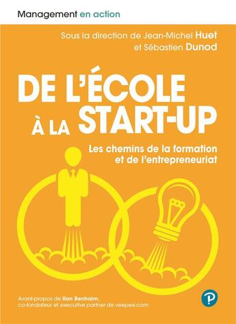 Couverture du livre « De l'école a la start-up ; les chemins de la formation et de l'entrepreneuriat » de Jean-Michel Huet et Sebastien Dunod et Collectif aux éditions Pearson