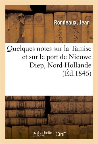 Couverture du livre « Quelques notes sur la tamise et sur le port de nieuwe diep, nord-hollande » de Rondeaux Jean aux éditions Hachette Bnf