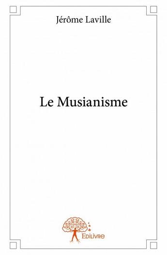 Couverture du livre « Le musianisme » de Jerome Laville aux éditions Edilivre