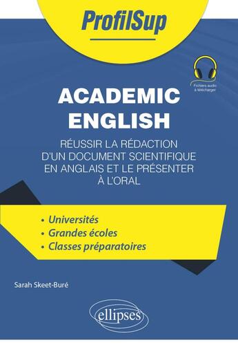 Couverture du livre « Academic english - reussir la redaction d'un document universitaire en anglais et le presenter a l'o » de Skeet-Bure Sarah aux éditions Ellipses