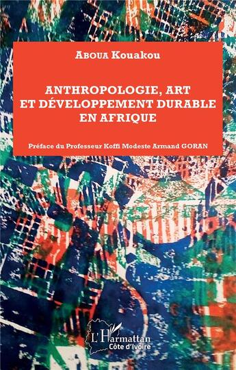 Couverture du livre « Anthropologie, art et développement durable en Afrique » de Kouakou Aboua aux éditions L'harmattan