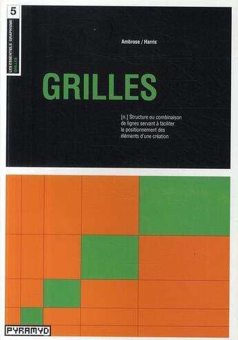 Couverture du livre « Grilles ; structure ou combinaison de lignes servant à faciliter le positionnement des éléments d'une création » de Harris et Ambrose aux éditions Pyramyd