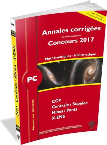 Couverture du livre « Annales corrigées des problèmes posés aux concours 2017 ; PC ; mathématiques, informatique ; CCP, Centrale/Supélec, Mines/Ponts, X-ENS » de Vincent Puyhaubert aux éditions H & K