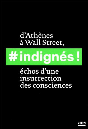 Couverture du livre « Indignés ; d'Athènes à Wall Street » de  aux éditions Zones