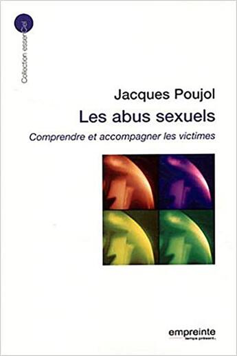 Couverture du livre « Les abus sexuels, comprendre et accompagner les victimes » de Jacques Poujol aux éditions Empreinte Temps Present