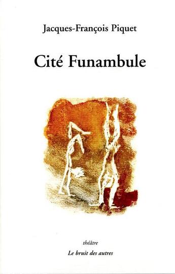 Couverture du livre « Cite funambule » de Picque Jf aux éditions Le Bruit Des Autres