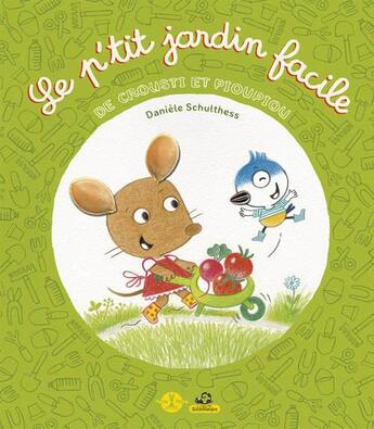 Couverture du livre « Le p'tit jardin facile de Crousti et Pioupiou » de Daniele Schulthess aux éditions Editions De La Salamandre