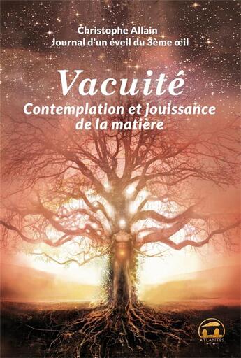 Couverture du livre « Journal d'un éveil du 3e oeil ; vacuité, contemplation et jouissance de la matière » de Christophe Allain aux éditions Atlantes