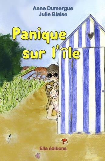 Couverture du livre « Panique sur l'île » de Anne Dumergue et Julie Blaise aux éditions Ella Editions