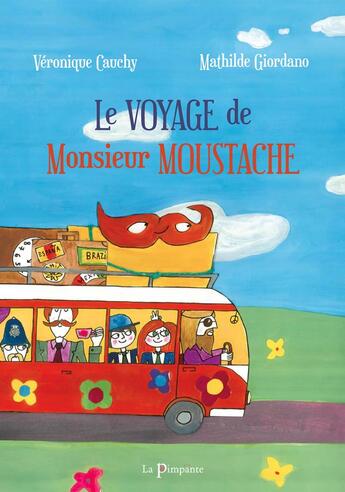 Couverture du livre « Le voyage de monsieur moustache » de Veronique Cauchy et Mathilde Giordano aux éditions La Pimpante