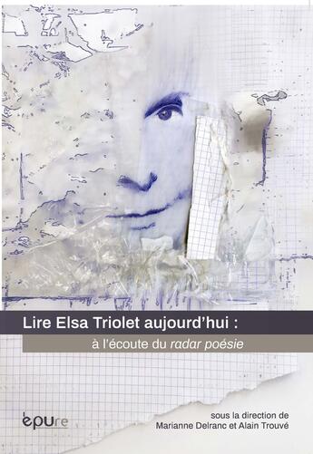 Couverture du livre « Lire elsa triolet aujourd'hui - a l'ecoute du radar poesie » de Delranc Marianne aux éditions Pu De Reims