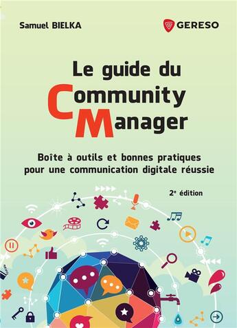 Couverture du livre « Le guide du community manager ; boîte à outils et bonnes pratiques pour une communication digitale réussie (2e édition) » de Samuel Bielka aux éditions Gereso