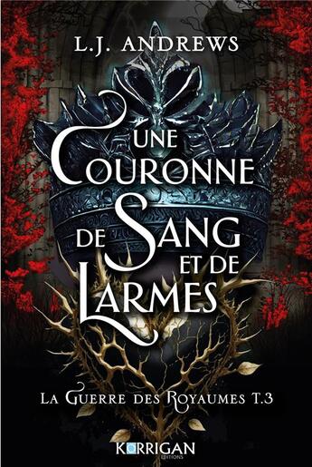 Couverture du livre « La guerre des royaumes Tome 3 : Une couronne de sang et de larmes » de L. J. Andrews aux éditions Korrigan