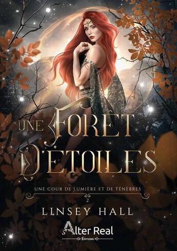 Couverture du livre « Une cour de lumière et de ténèbres Tome 2 : Une forêt d'étoiles » de Linsey Hall aux éditions Alter Real