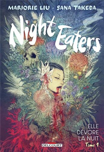 Couverture du livre « Night Eaters Tome 1 : Elle dévore la nuit » de Sana Takeda et Marjorie M. Liu aux éditions Delcourt