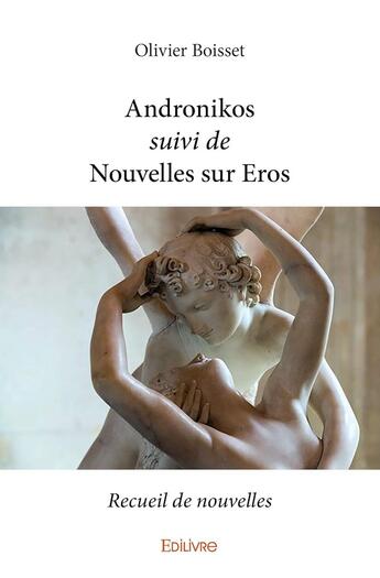 Couverture du livre « Andronikos ; Nouvelles sur Eros » de Olivier Boisset aux éditions Edilivre