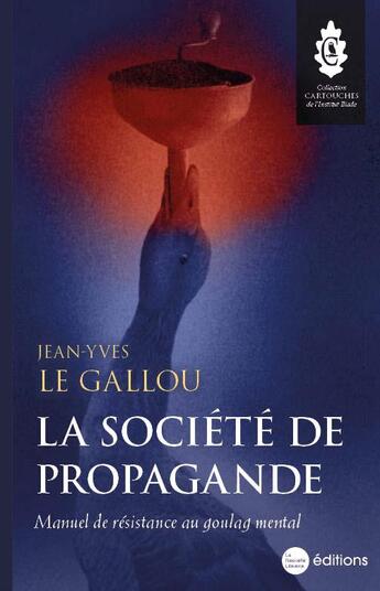 Couverture du livre « La société de propagande : manuel de résistance au goulag mental » de Jean-Yves Le Gallou aux éditions La Nouvelle Librairie