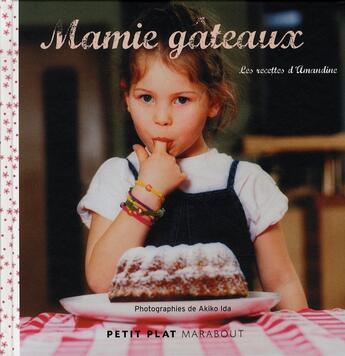 Couverture du livre « Mamie gâteaux ; les recettes d'Amandine » de Akiko Ida et Amandine aux éditions Marabout