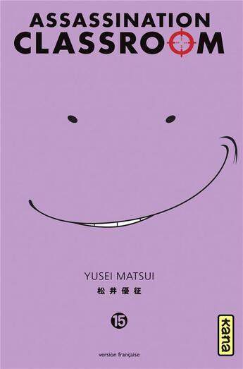 Couverture du livre « Assassination classroom Tome 15 » de Yusei Matsui aux éditions Kana