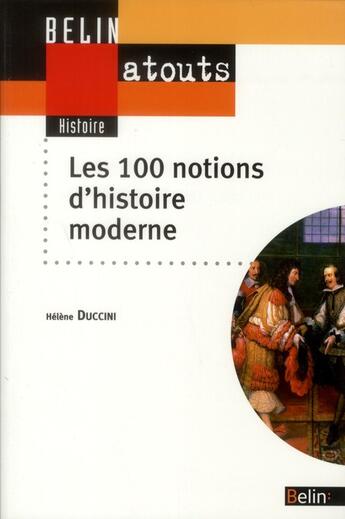 Couverture du livre « Les 100 notions d'histoire moderne » de Helene Duccini aux éditions Belin Education