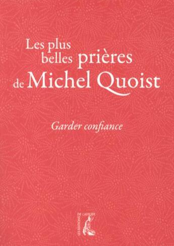 Couverture du livre « Garder confiance ; les plus belles prières de Michel Quoist » de Michel Quoist aux éditions Editions De L'atelier