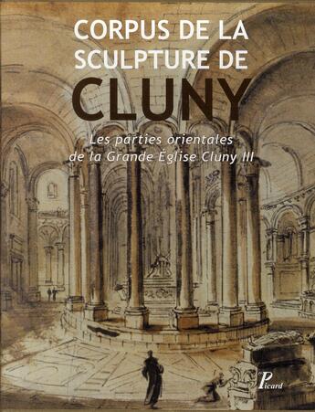 Couverture du livre « Corpus de la sculpture de Cluny ; les parties orientales de la grande église de Cluny III » de Brigitte Maurice-Chabard et David Walsh et Neil Stratford aux éditions Picard