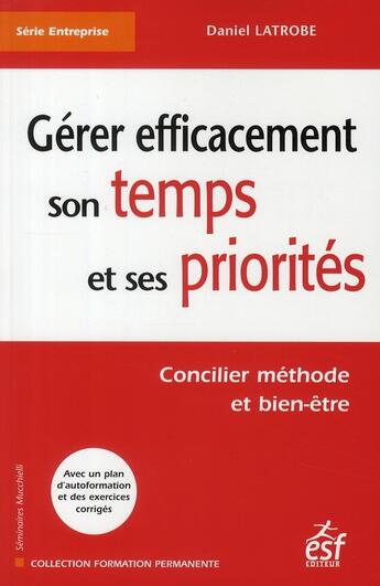 Couverture du livre « Gérer son temps et ses priorités » de Daniel Latrobe aux éditions Esf