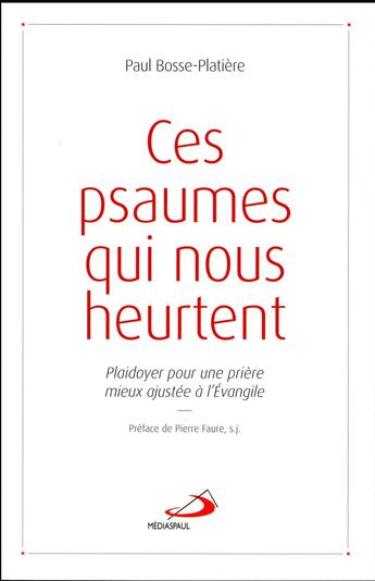 Couverture du livre « Ces psaumes qui nous heurtent ; plaidoyer pour une prière mieux ajustée à l'évangile » de Paul Bosse-Platiere aux éditions Mediaspaul