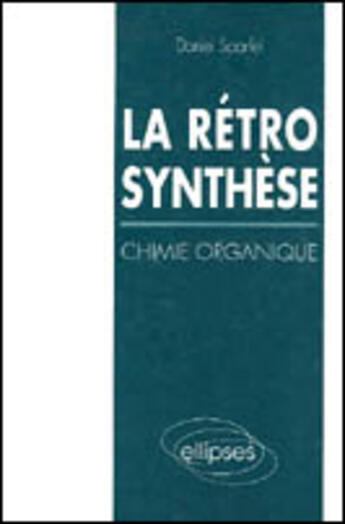 Couverture du livre « Retrosynthese (chimie organique) (la) » de Sparfel aux éditions Ellipses