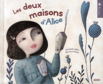 Couverture du livre « Les deux maisons d'Alice » de Christelle Vallat et Martina Peluso aux éditions Auzou