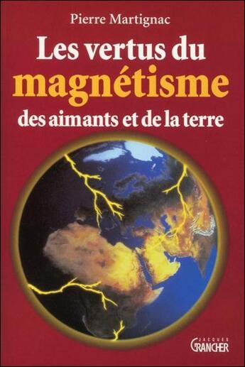 Couverture du livre « Les vertus du magnetisme des aimants et de la terre » de Martignac Pierre aux éditions Grancher