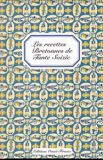 Couverture du livre « Les recettes bretonnes de tante soizic » de Patricia Le Merdy aux éditions Ouest France