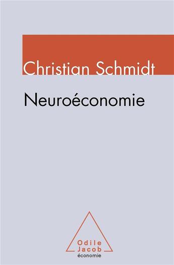 Couverture du livre « Neuroéconomie » de Schmidt-C aux éditions Odile Jacob