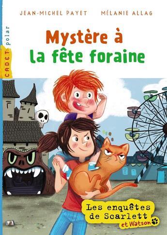 Couverture du livre « Les enquêtes de Scarlett et Watson t.7 : mystère à la fête foraine » de Melanie Allag et Jean-Michel Payet aux éditions Milan