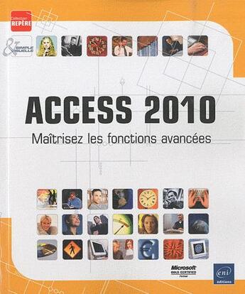 Couverture du livre « Access 2010 ; maîtrisez les fonctions avancées » de  aux éditions Eni
