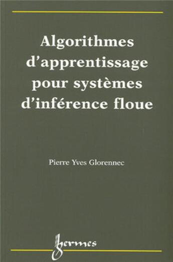 Couverture du livre « Algorithmes d'apprentissage pour systèmes d'inférence floue » de Glorennec aux éditions Hermes Science Publications