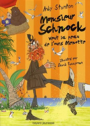 Couverture du livre « Monsieur Schnock t.4 ; monsieur Schnock veut la peau de l'ours Menotte » de Andy Stanton et David Tazzyman aux éditions Bayard Jeunesse