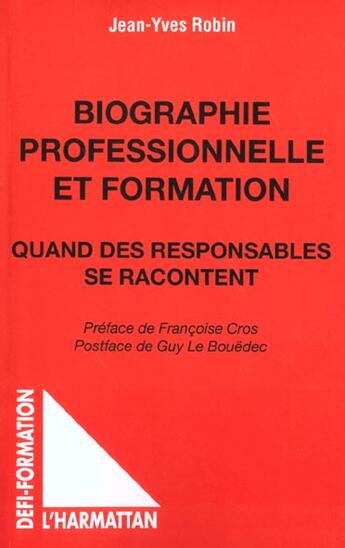 Couverture du livre « Biographie professionnelle et formation - quand des responsables se racontent » de Jean-Yves Robin aux éditions L'harmattan