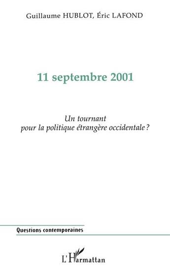 Couverture du livre « 11 SEPTEMBRE 2001 : Un tournant pour la politique étrangère occidentale ? » de Hublot/Lafond aux éditions L'harmattan