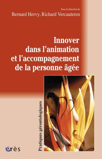 Couverture du livre « Innover dans l'animation et l'accompagnement de la personne âgée » de  aux éditions Eres