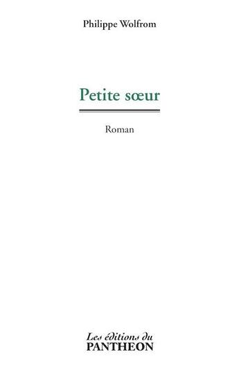 Couverture du livre « Petite soeur » de Philippe Wolfrom aux éditions Editions Du Panthéon