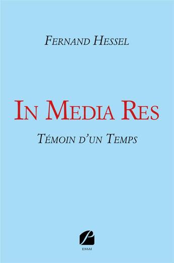 Couverture du livre « In media res ; témoin d'un temps » de Fernand Hessel aux éditions Editions Du Panthéon