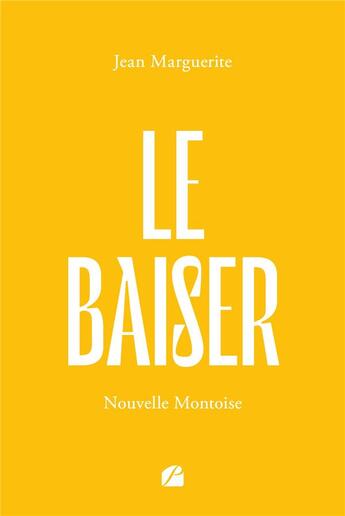 Couverture du livre « Le baiser : Nouvelle montoise » de Jean Marguerite aux éditions Editions Du Panthéon