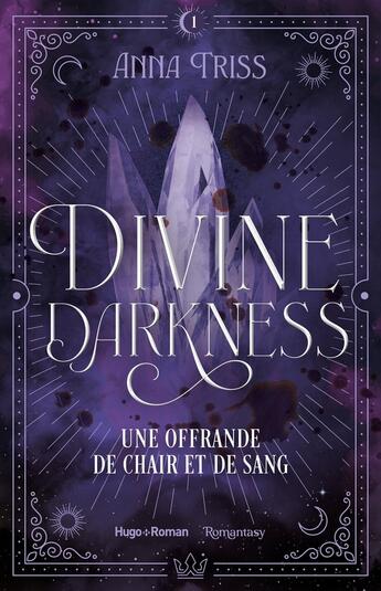 Couverture du livre « Divine darkness - Tome 1 : Une offrande de chair et de sang » de Anna Triss aux éditions Hugo Roman