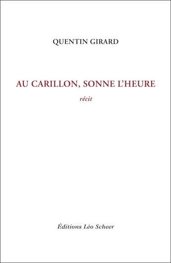 Couverture du livre « Au carillon, sonne l'heure » de Quentin Girard aux éditions Leo Scheer