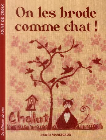 Couverture du livre « On les brode comme chat ! » de Isabelle Marescaux aux éditions De Saxe