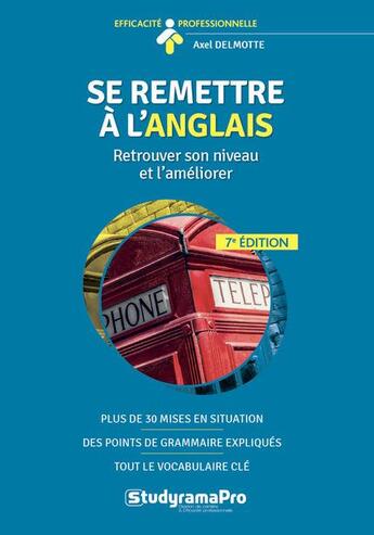 Couverture du livre « Se remettre à l'anglais ; retrouver son niveau et l'améliorer (7e édition) » de Axel Delmotte aux éditions Studyrama